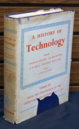Stock image for A History of Technology: Volume 3: From the Renaissance to the Industrial Revolution, c.1500-1750 for sale by Bargain Treasures
