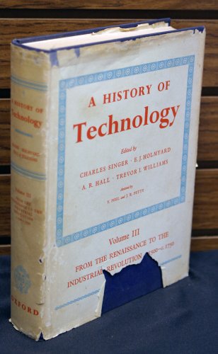 Stock image for A History of Technology: Volume 3: From the Renaissance to the Industrial Revolution, c.1500-1750 (v. 3) for sale by Ergodebooks