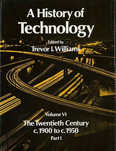 Stock image for A History of Technology: Twentieth Century v.6: Twentieth Century Vol 6 (Twentieth Century, C. 1900 to C. 1950) for sale by AwesomeBooks