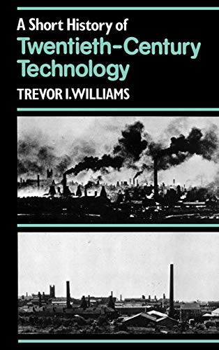 9780198581598: A Short History of Twentieth-Century Technology. c 1900-c. 1950