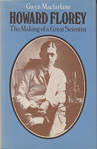 Howard Florey The Making of a Great Scientist