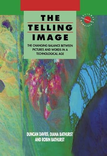 Stock image for The Telling Image - The Changing Balance between Pictures and Words in a Technological Age for sale by G. & J. CHESTERS