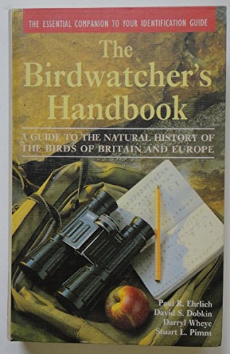 Beispielbild fr The Birdwatcher's Handbook: A Guide to the Natural History of the Birds of Britain and Europe: Including 516 species that regularly breed in Europe, Parts of the Middle East and North Africa zum Verkauf von Eric James