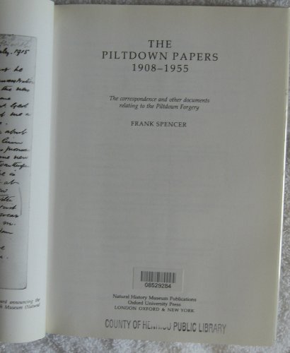 The Piltdown papers, 1908-1955 : the correspondence and other documents relating to the Piltdown ...