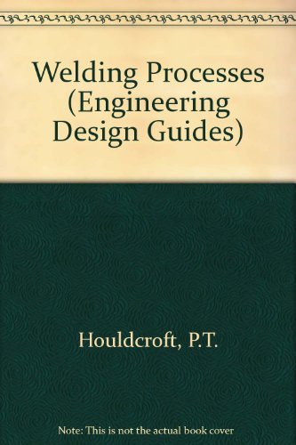 Welding processes (Engineering design guides ; 06) (9780198591375) by Houldcroft, P. T