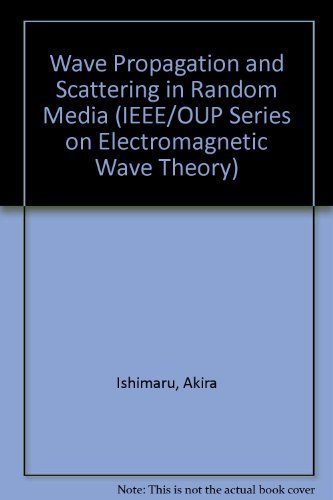 Wave Propagation and Scattering in Random Media (IEEE/OUP Series on Electromagnetic Wave Theory) (9780198592266) by Akira Ishimaru