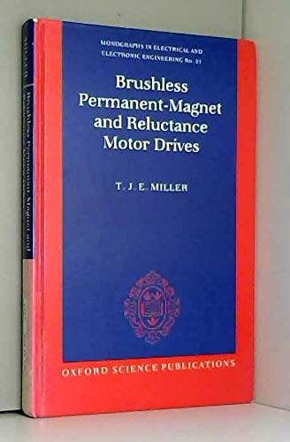 Brushless Permanent-Magnet and Reluctance Motor Drives (Monographs in Electrical and Electronic Engineering) (9780198593690) by Miller, T. J. E.