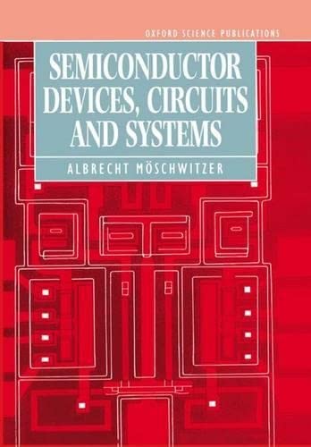 Beispielbild fr Semiconductor Devices, Circuits, and Systems (Monographs in Electrical and Electronic Engineering, No 24) zum Verkauf von Ergodebooks