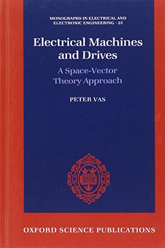 Stock image for Electrical Machines and Drives: A Space-Vector Theory Approach (Monographs in Electrical and Electronic Engineering, 25) for sale by HPB-Red