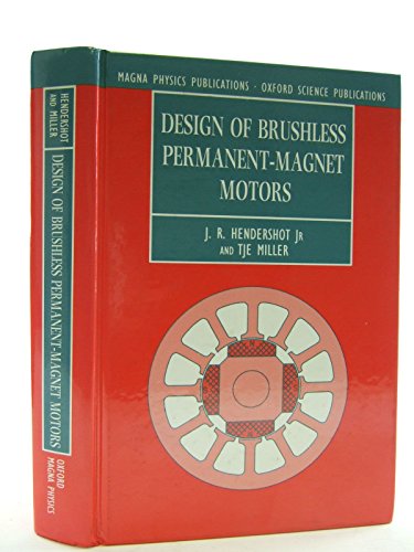 Design of Brushless Permanent-Magnet Motors (Monographs in Electrical and Electronic Engineering) (9780198593898) by Hendershot Jr., J. R.; Miller, T. J. E.