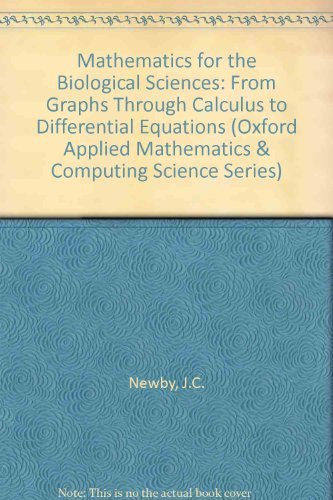 Mathematics for the Biological Sciences : From Graphs Through Calculus to Differential Equations