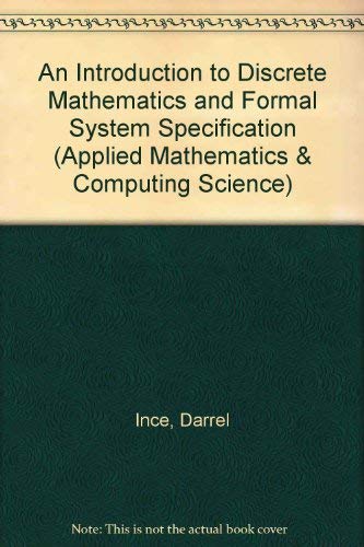 9780198596677: An Introduction to Discrete Mathematics and Formal System Specification (Applied Mathematics & Computing Science S.)