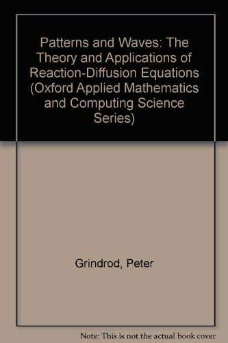 Imagen de archivo de Patterns and Waves: The Theory and Applications of Reaction-Diffusion Equations (Oxford Applied Mathematics and Computing Science Series) a la venta por Phatpocket Limited