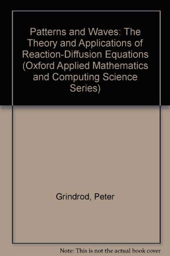 9780198596769: Patterns and Waves: The Theory and Applications of Reaction-Diffusion Equations (Oxford Applied Mathematics and Computing Science Series)