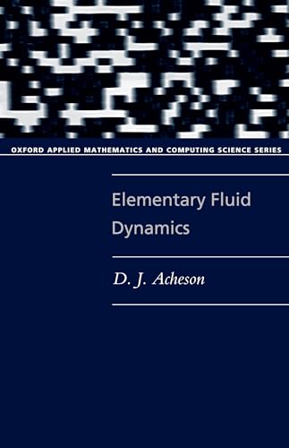Elementary Fluid Dynamics : Oxford Applied Mathematics and Computing Science Series - D. J. Acheson