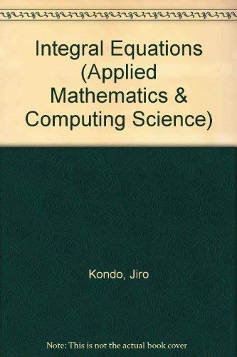9780198596813: Integral Equations (Applied Mathematics & Computing Science S.)