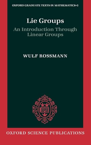 9780198596837: Lie Groups: An Introduction through Linear Groups (Oxford Graduate Texts in Mathematics)