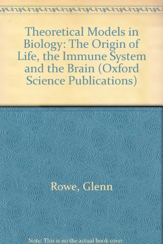 Stock image for Theoretical Models in Biology: The Origin of Life, the Immune System, and the Brain (Oxford Science Publications) for sale by Books From California