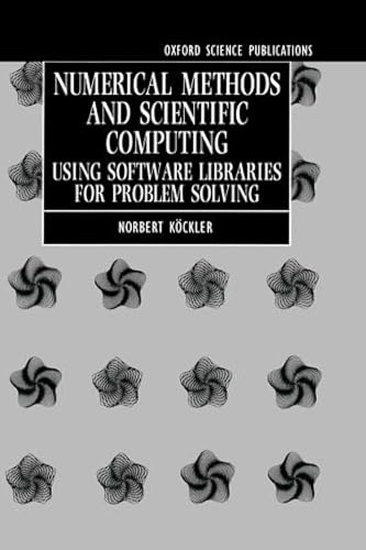 Stock image for Numerical Methods and Scientific Computing. Using Software Libraries for Problem Solving for sale by Zubal-Books, Since 1961