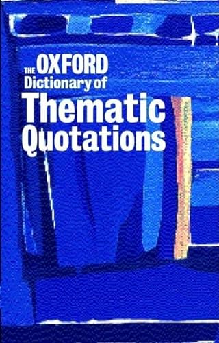 9780198602187: The Oxford Dictionary Of Thematic Quotations