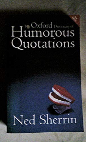 Stock image for The Oxford Dictionary of Humorous Quotations for sale by Better World Books