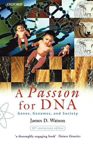 A Passion for DNA: Genes, Genomes, and Society (9780198604280) by Watson, James D.