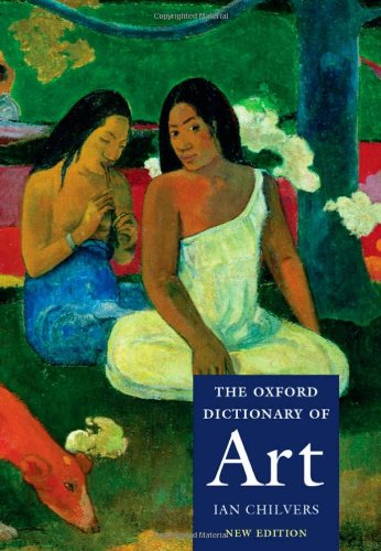 The Oxford Dictionary of Art (Oxford Dictionary of Art (Hardcover)) - Ian Chilvers