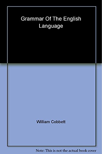 A Grammar of the English Language (Oxford Language Classics Series) (9780198605089) by Cobbett, William