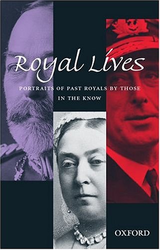 Beispielbild fr ROYAL LIVES: PORTRAITS OF PAST ROYALS BY THOSE IN THE KNOW. zum Verkauf von Cambridge Rare Books