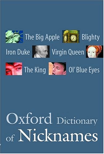 Imagen de archivo de The Oxford Dictionary of Nicknames a la venta por AwesomeBooks