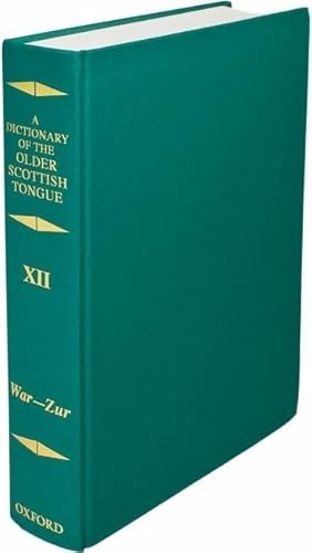 Imagen de archivo de A Dictionary of the Older Scottish Tongue: From the Twelfth Century to the End of the Seventeenth : Founded on the Collections of Sir William Craigie : War-Zurnbarrie: Vol 12 a la venta por Revaluation Books