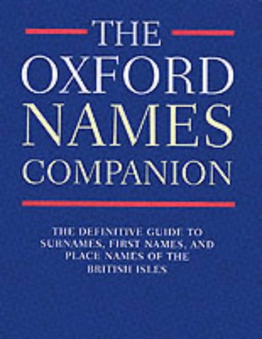 Stock image for The Oxford Names Companion : The Definitive Guide to Surnames, First Names, and Place Names of The British Isles for sale by Westwood Books