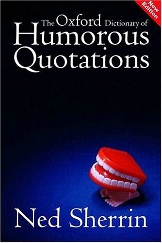 Stock image for The Oxford Dictionary of Humorous Quotations for sale by AwesomeBooks