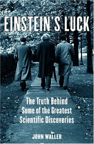 Beispielbild fr Einstein's Luck : The Truth Behind Some of the Greatest Scientific Discoveries zum Verkauf von Better World Books: West