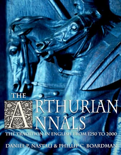 The Arthurian Annals: The Tradition in English from 1250 to 2000 [Two Volume Set]