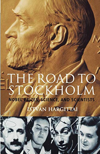 Stock image for The Road to Stockholm: Nobel Prizes, Science, and Scientists (Oxford Paperbacks) for sale by WorldofBooks