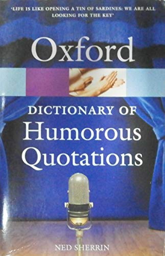 Stock image for The Oxford Dictionary of Humorous Quotations (Oxford Paperback Reference) for sale by AwesomeBooks