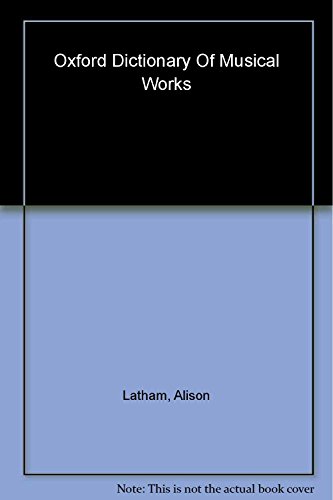 The Oxford Dictionary Of Musical Works