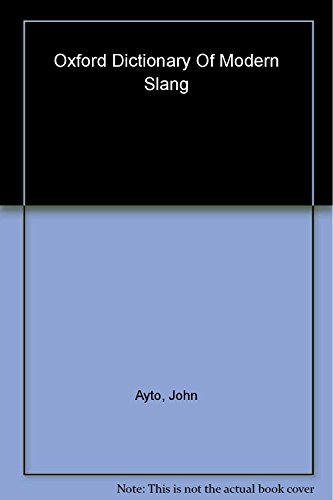9780198610526: The Oxford Dictionary of Modern Slang