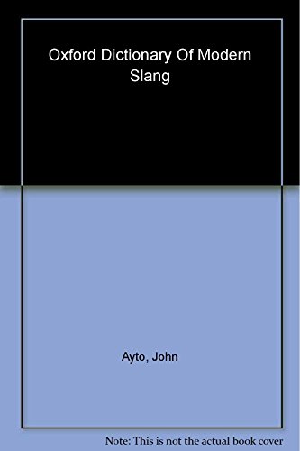 9780198610526: The Oxford Dictionary of Modern Slang (Oxford Quick Reference)