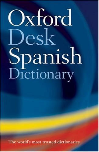 OXFORD SPANISH DESK DICTIONARY. - Rollin, Nicholas and Carol Styles Carvajal and Jane Horwood (edits).