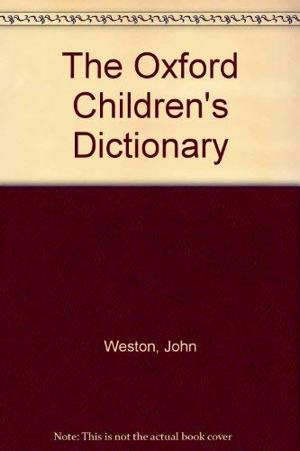 The Oxford Children's Dictionary (9780198612971) by Weston, John; Spooner, Alan; Le Fever, Bill