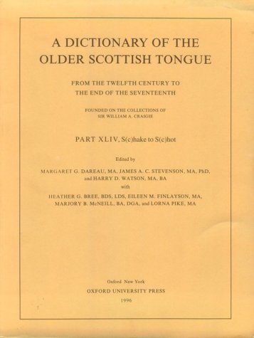 Stock image for The Dictionary of the Older Scottish Tongue: Part XLIV: S(c)hake to S(c)hot (DICTIONARY OF THE OLDER SCOTTISH TONGUE, FROM THE 12TH CENTURY TO THE END OF THE 17TH (FASCICLE)) for sale by HPB-Red