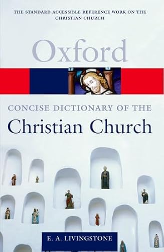 Imagen de archivo de The Concise Oxford Dictionary of the Christian Church (Oxford Quick Reference) a la venta por AwesomeBooks