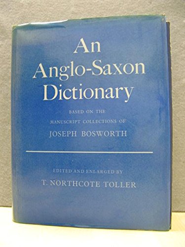 9780198631019: An Anglo-Saxon Dictionary: Based on the Manuscript Collections of Joseph Bosworth