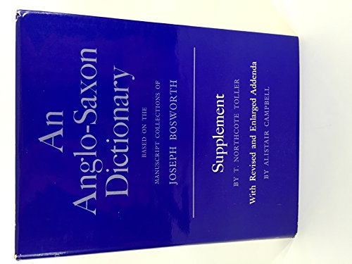 An Anglo-Saxon Dictionary: Based on the Manuscript Collections of Joseph BosworthSupplement (9780198631125) by Bosworth, Joseph; Thomas Northcote Toller; Alisdair Campbell