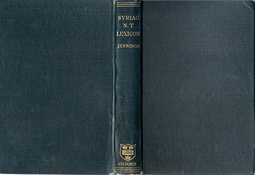 9780198643029: Lexicon to the Syriac new testament; (Peshitta) with copious references, dictions, names of persons and places and some various readings found in the