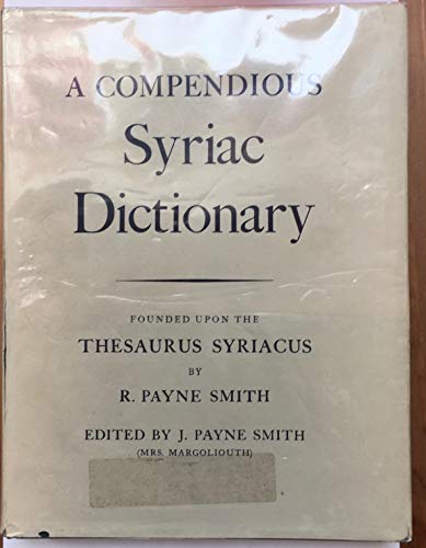 9780198643074: Compendious Syriac Dictionary Founded upon the Thesaurus Syriacus of R. Payne Smith