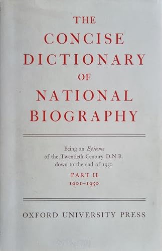 The Concise Dictionary of National Biography. Part 2 1901-1950