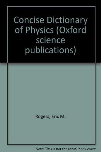 Beispielbild fr Concise Dictionary of Physics (Oxford science publications) zum Verkauf von Ergodebooks